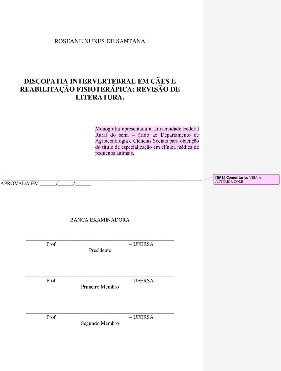 Sociais para obtenção do título de especialização em clínica médica de pequenos animais.