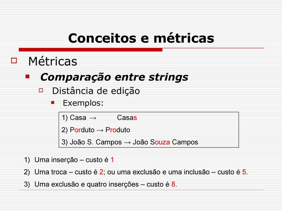 ampos João Souza ampos 1) Uma inserção custo é 1 2) Uma troca custo é