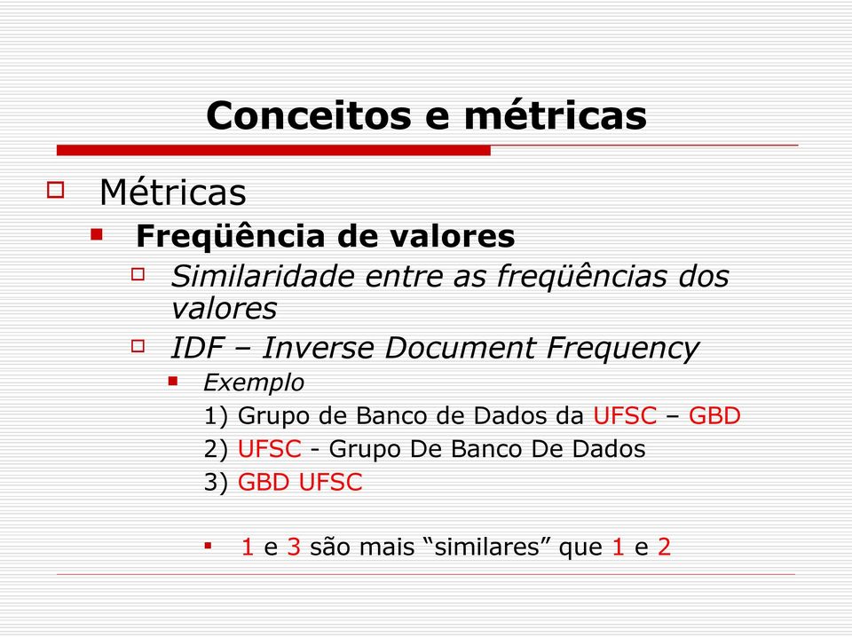 ocument Frequency Exemplo 1) Grupo de Banco de ados da UFS