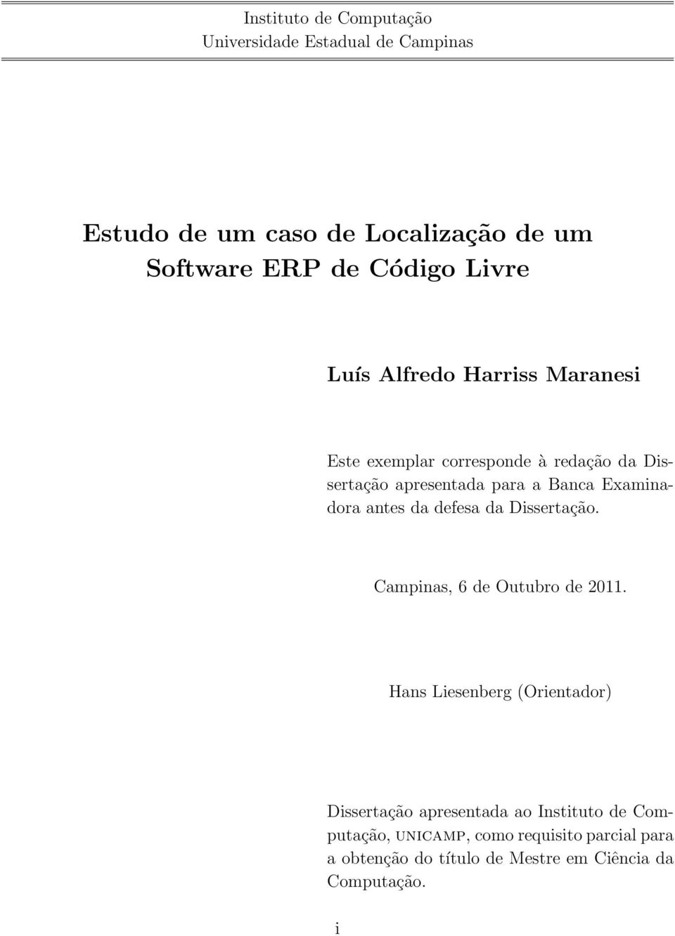 Examinadora antes da defesa da Dissertação. Campinas, 6 de Outubro de 2011.