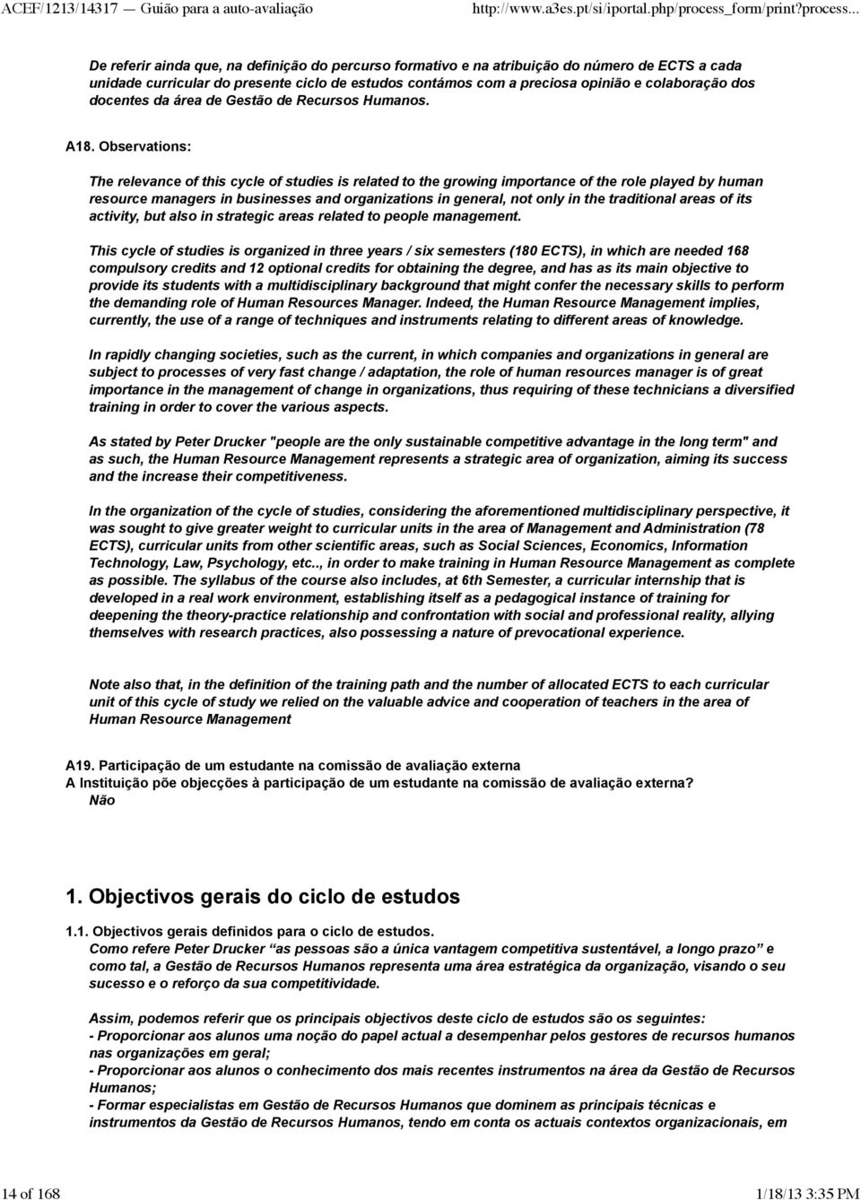 Observations: The relevance of this cycle of studies is related to the growing importance of the role played by human resource managers in businesses and organizations in general, not only in the