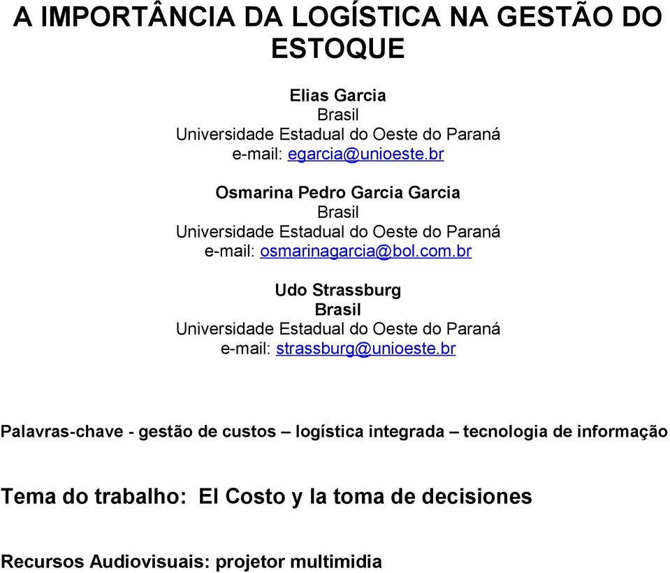 br Udo Strassburg Brasil Universidade Estadual do Oeste do Paraná e-mail: strassburg@unioeste.