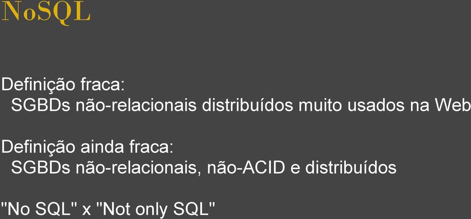 na Web Definição ainda fraca: SGBDs