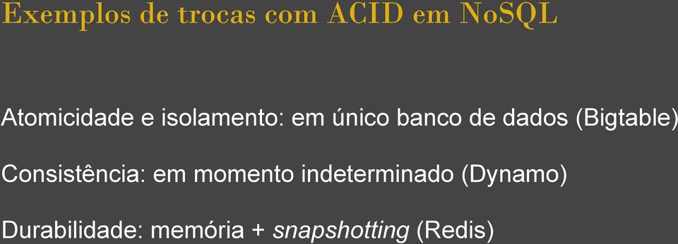 dados (Bigtable) Consistência: em momento