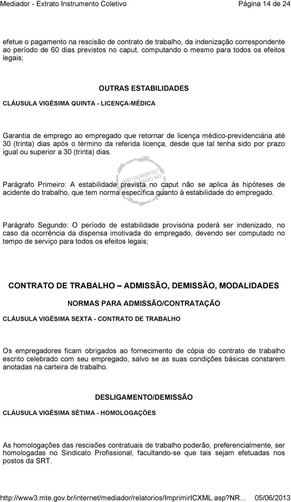 que tal tenha sido por prazo igual ou superior a 30 (trinta) dias.