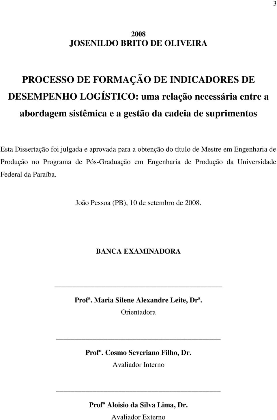 Programa de Pós-Graduação em Engenharia de Produção da Universidade Federal da Paraíba. João Pessoa (PB), 10 de setembro de 2008.