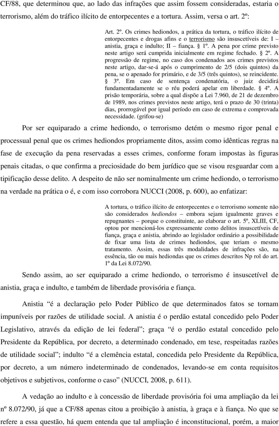 A pena por crime previsto neste artigo será cumprida inicialmente em regime fechado. 2º.