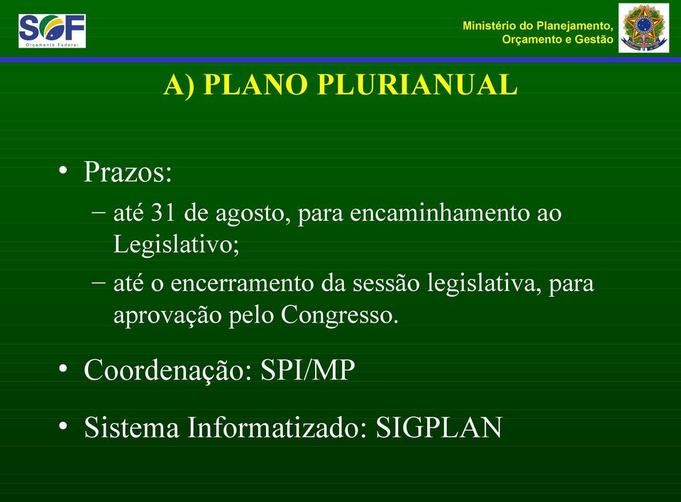 o encerramento da sessão legislativa, para aprovação pelo