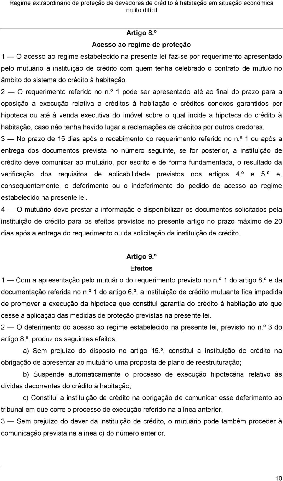 mútuo no âmbito do sistema do crédito à habitação. 2 O requerimento referido no n.