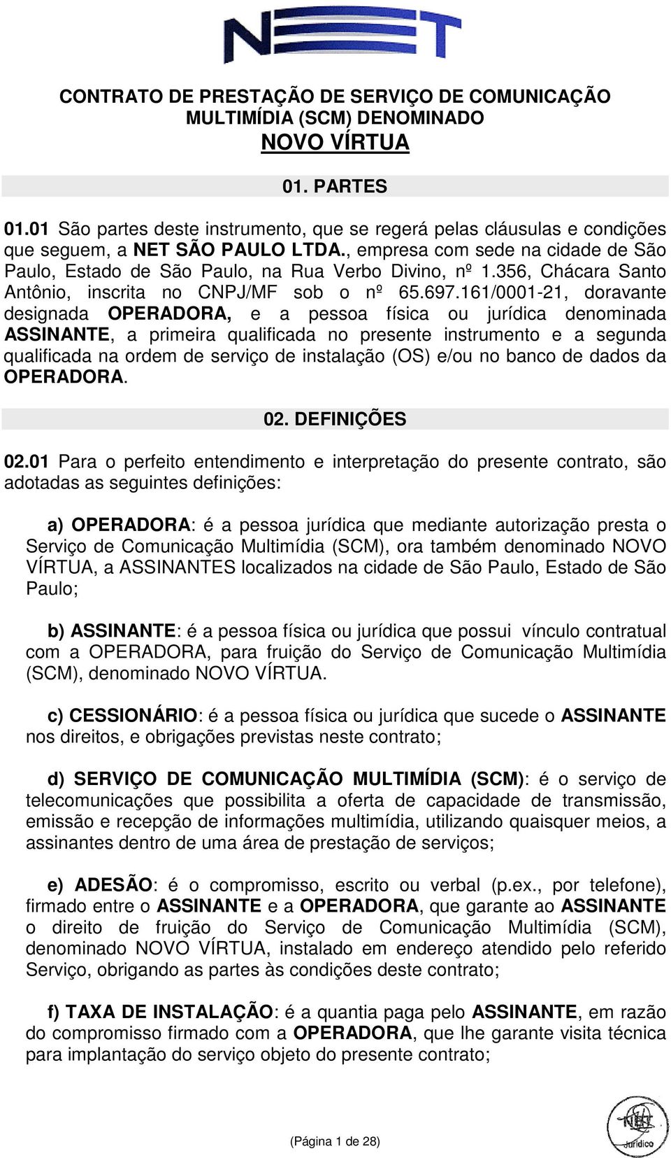 356, Chácara Santo Antônio, inscrita no CNPJ/MF sob o nº 65.697.