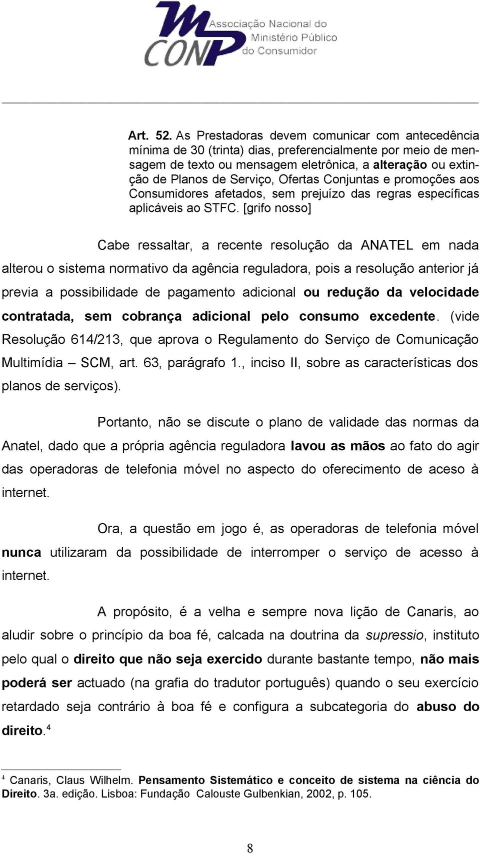 Ofertas Conjuntas e promoções aos Consumidores afetados, sem prejuízo das regras específicas aplicáveis ao STFC.