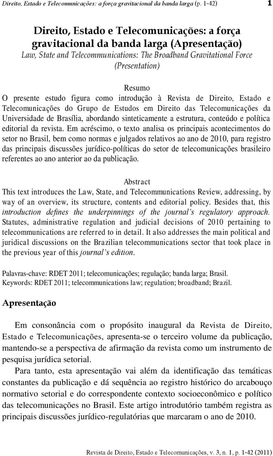 estudo figura como introdução à Revista de Direito, Estado e Telecomunicações do Grupo de Estudos em Direito das Telecomunicações da Universidade de Brasília, abordando sinteticamente a estrutura,