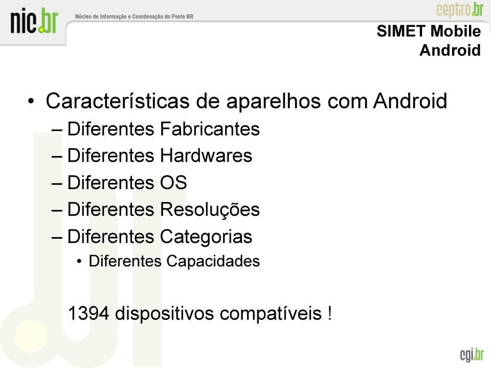 Diferentes OS Diferentes Resoluções Diferentes