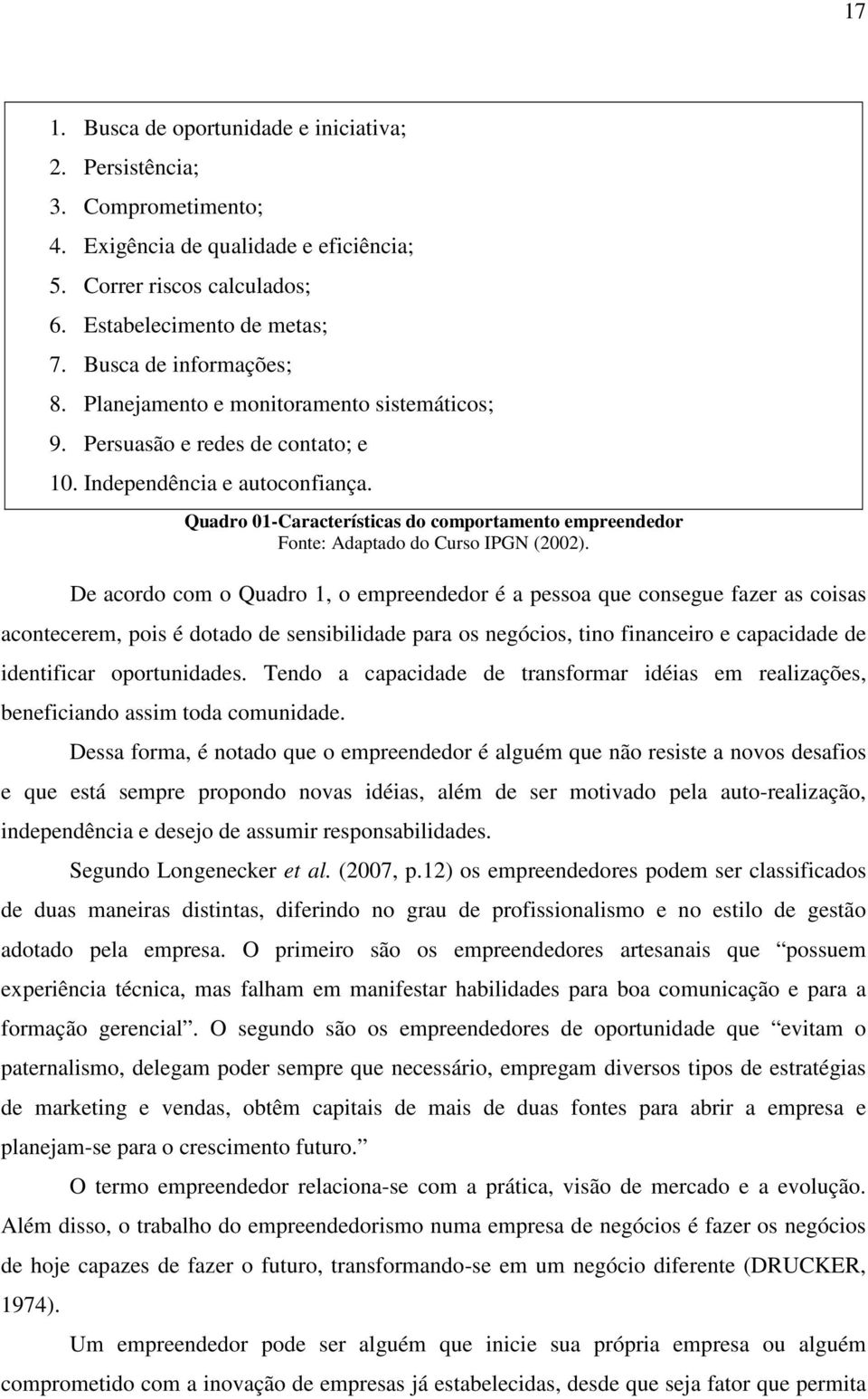 Quadro 01-Características do comportamento empreendedor Fonte: Adaptado do Curso IPGN (2002).
