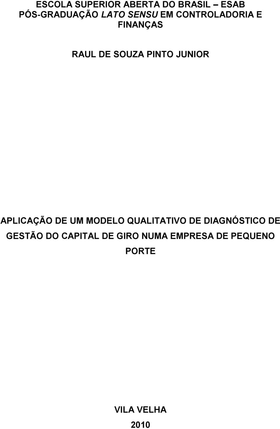 APLICAÇÃO DE UM MODELO QUALITATIVO DE DIAGNÓSTICO DE GESTÃO