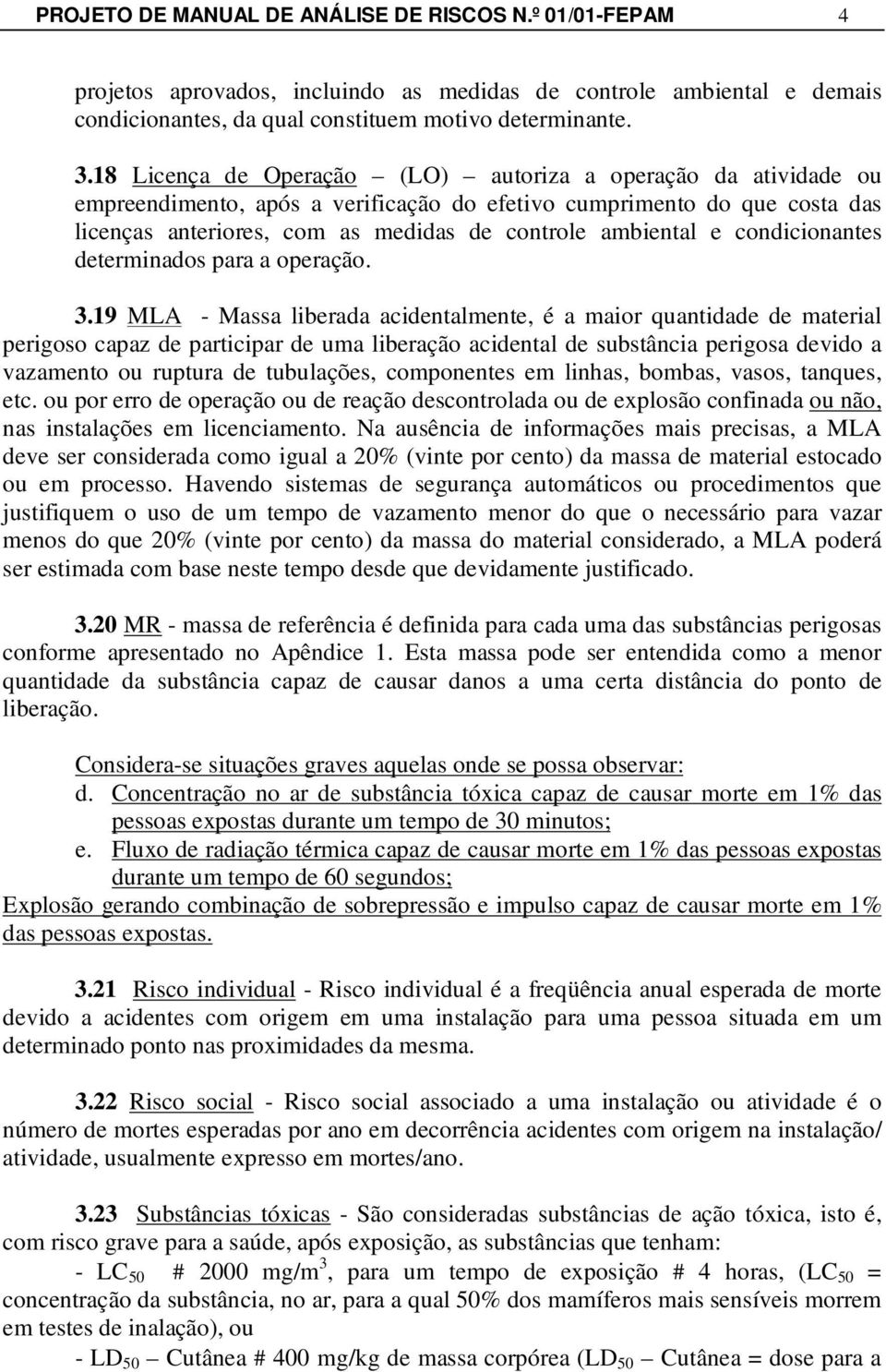 condicionantes determinados para a operação. 3.