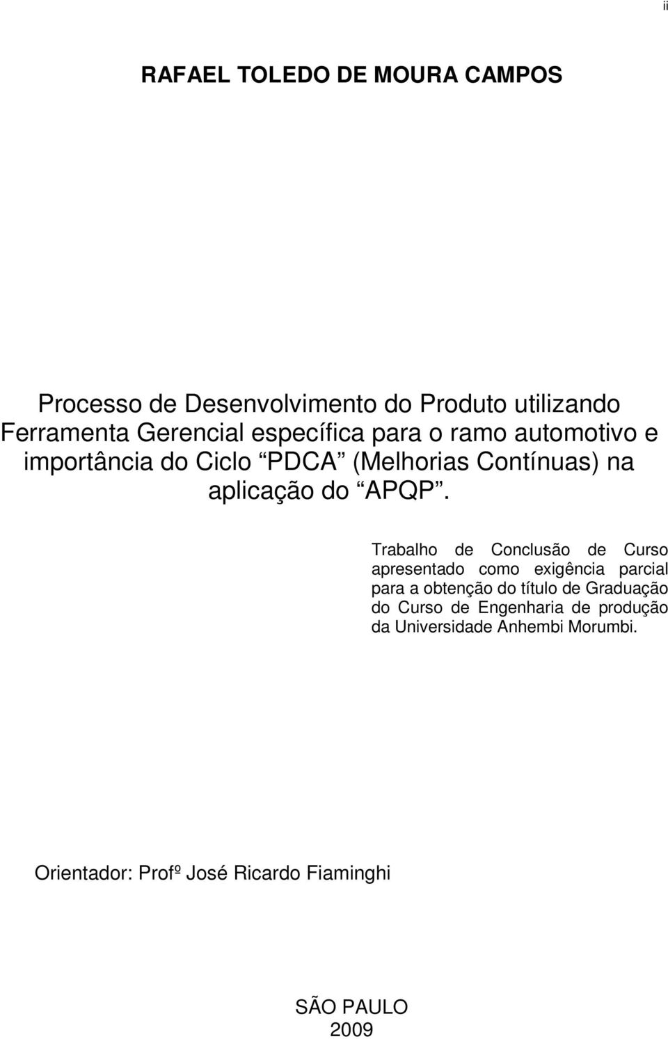 . Trabalho de Conclusão de Curso apresentado como exigência parcial para a obtenção do título de Graduação