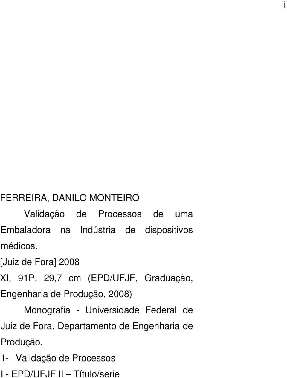 29,7 cm (EPD/UFJF, Graduação, Engenharia de Produção, 2008) Monografia - Universidade