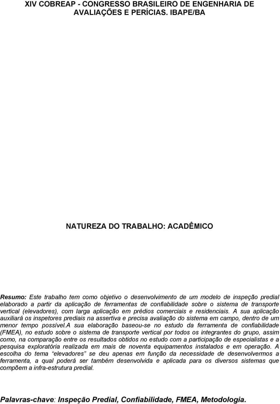 sobre o sistema de transporte vertical (elevadores), com larga aplicação em prédios comerciais e residenciais.