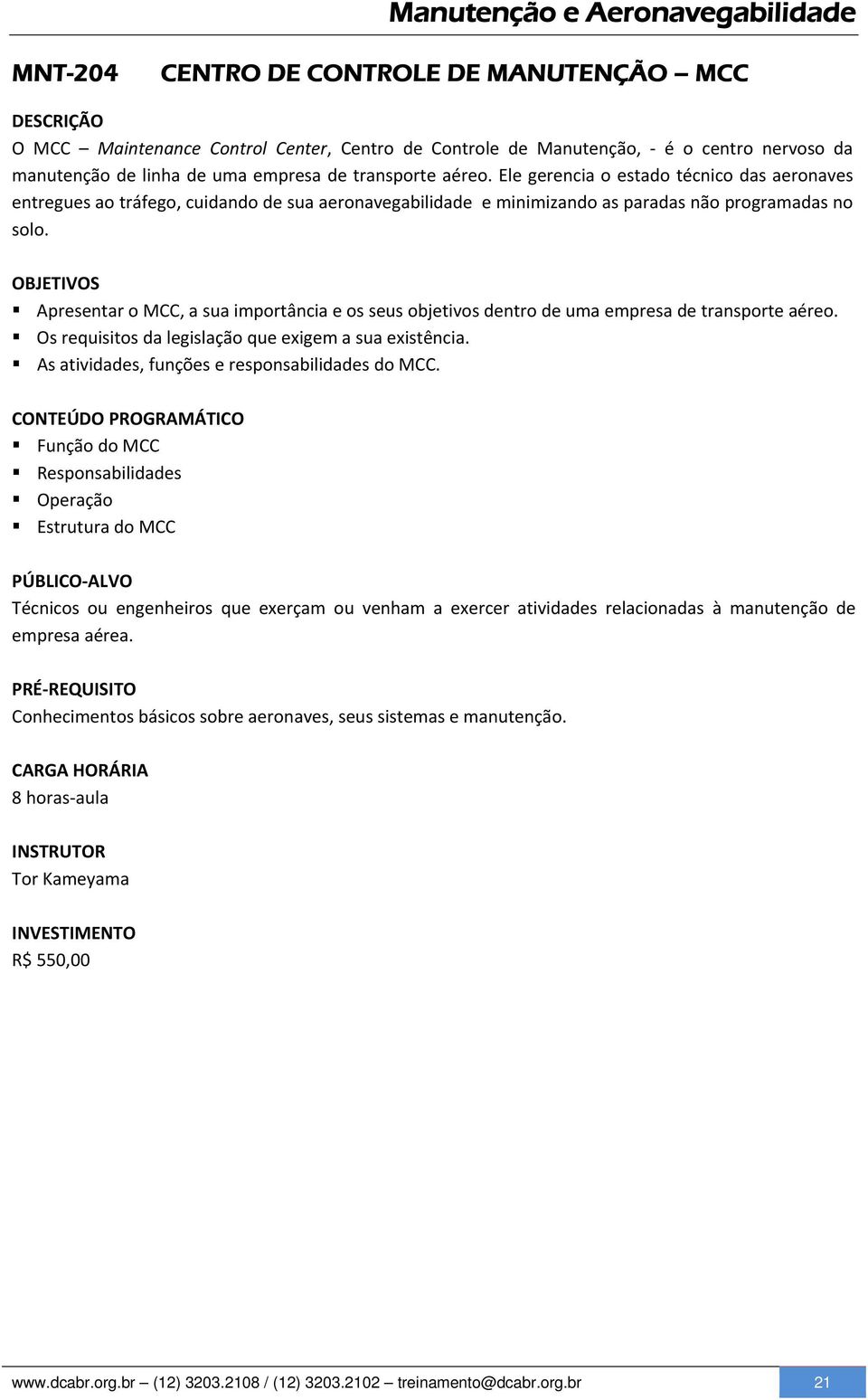 Apresentar o MCC, a sua importância e os seus objetivos dentro de uma empresa de transporte aéreo. Os requisitos da legislação que exigem a sua existência.