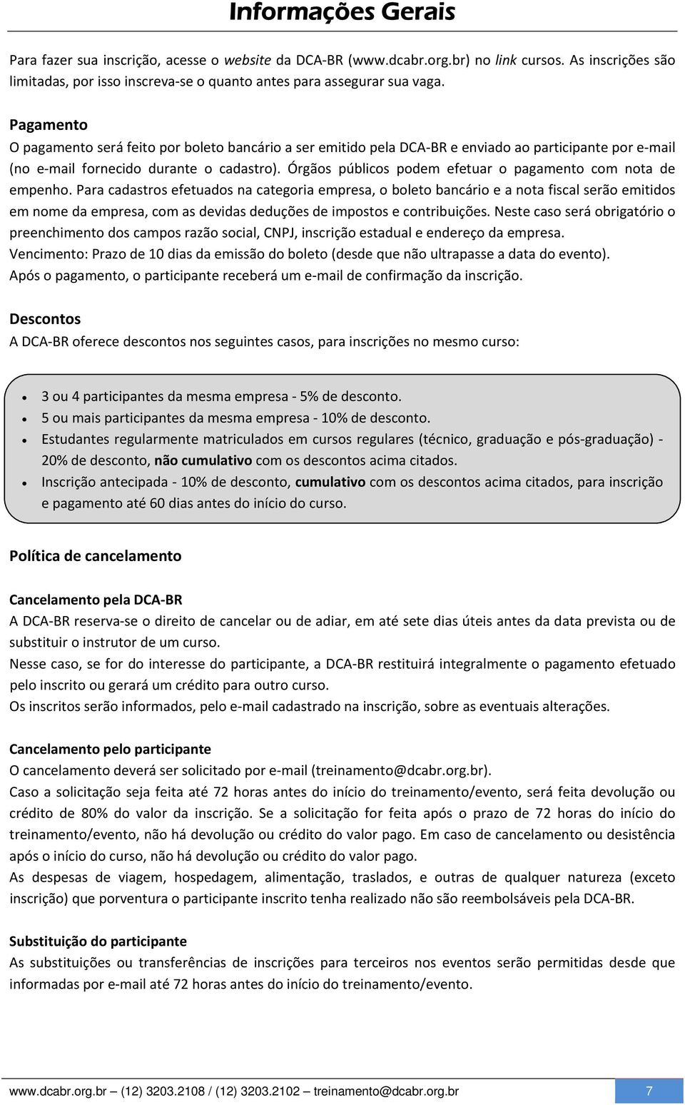 Órgãos públicos podem efetuar o pagamento com nota de empenho.