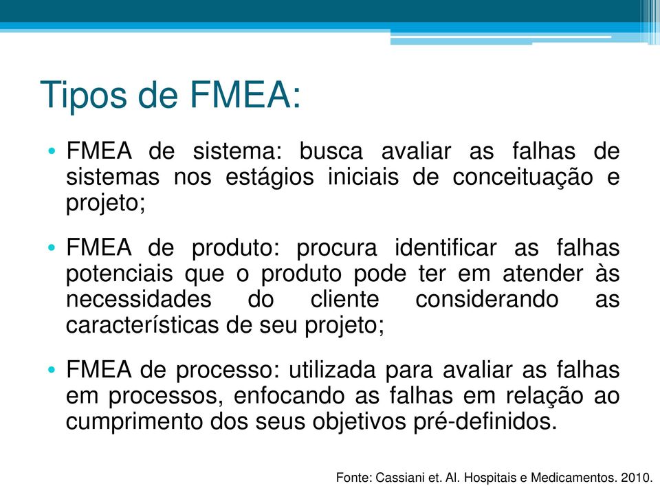 considerando as características de seu projeto; FMEA de processo: utilizada para avaliar as falhas em processos,
