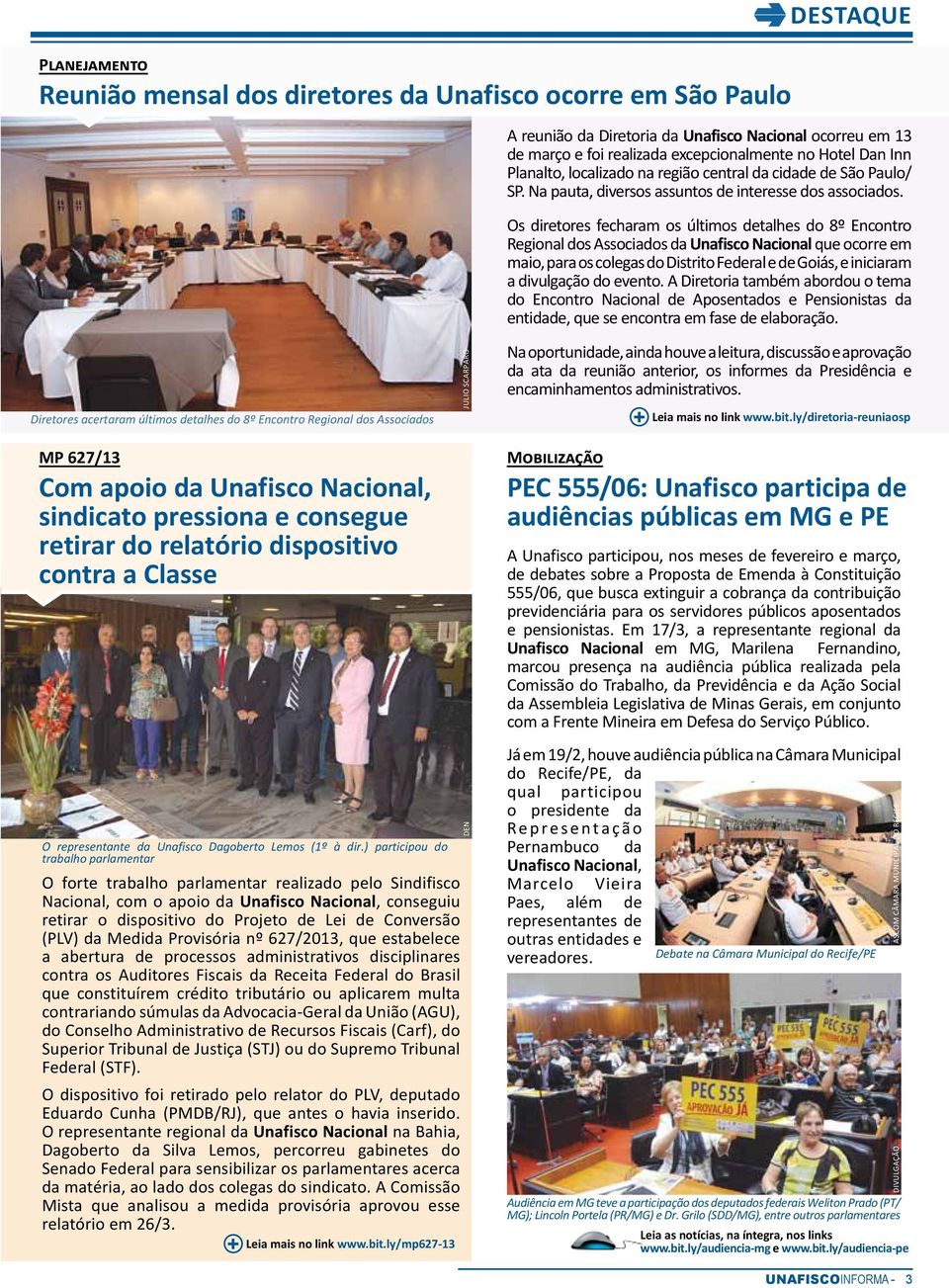 Os diretores fecharam os últimos detalhes do 8º Encontro Regional dos Associados da Unafisco Nacional que ocorre em maio, para os colegas do Distrito Federal e de Goiás, e iniciaram a divulgação do