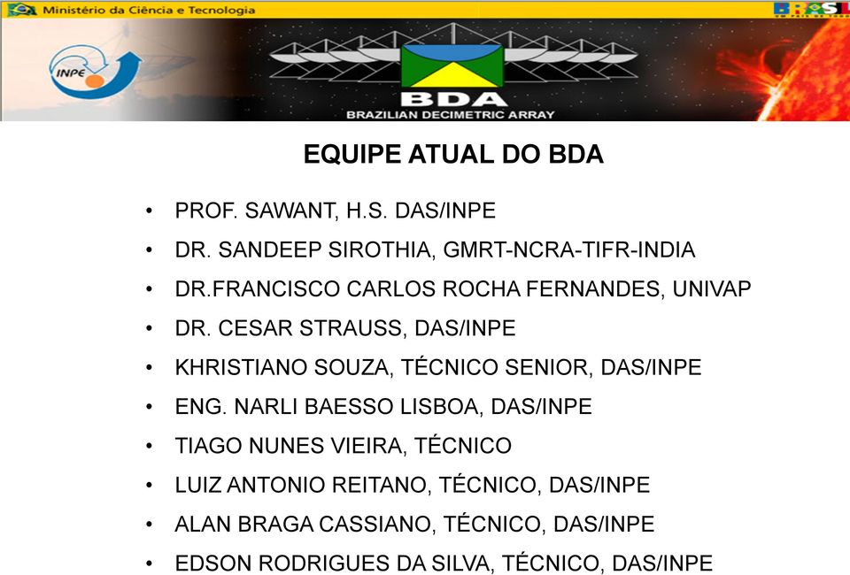 CESAR STRAUSS, DAS/INPE KHRISTIANO SOUZA, TÉCNICO SENIOR, DAS/INPE ENG.