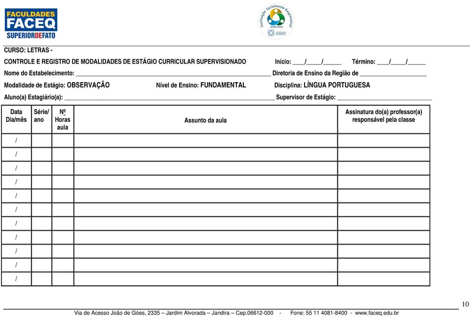 Nível de Ensino: FUNDAMENTAL Disciplina: LÍNGUA PORTUGUESA Aluno(a) Estagiário(a): Supervisor de