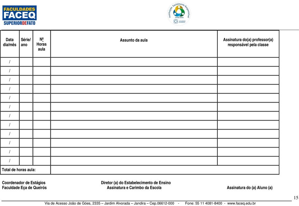 de Estágios Diretor (a) do Estabelecimento de Ensino Faculdade Eça de