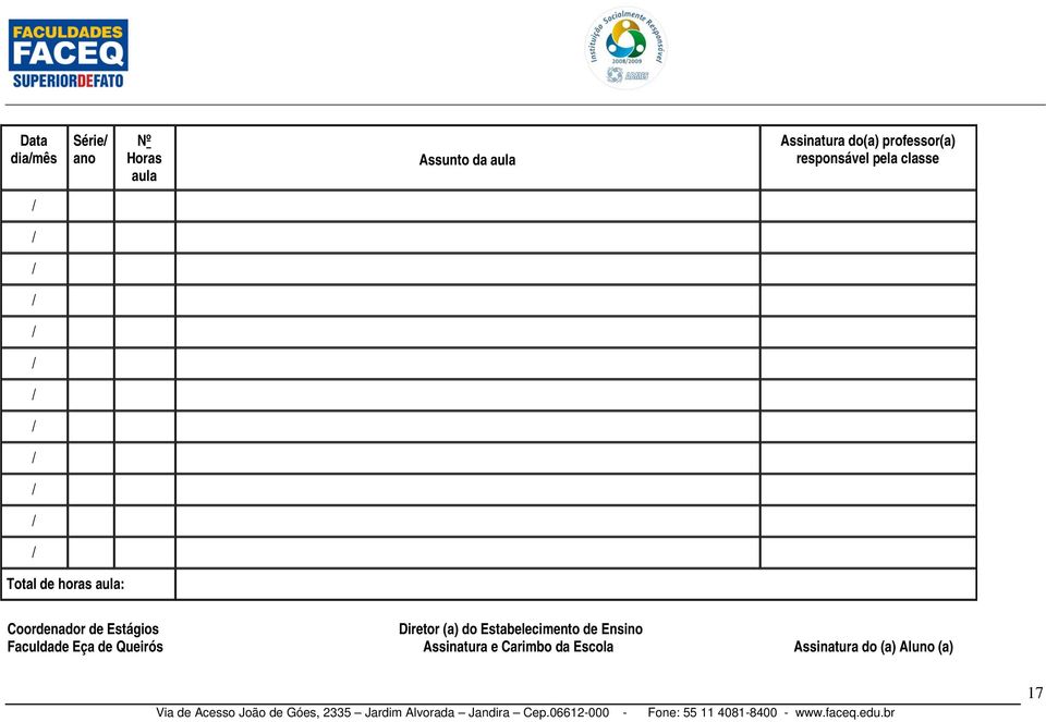 de Estágios Diretor (a) do Estabelecimento de Ensino Faculdade Eça de