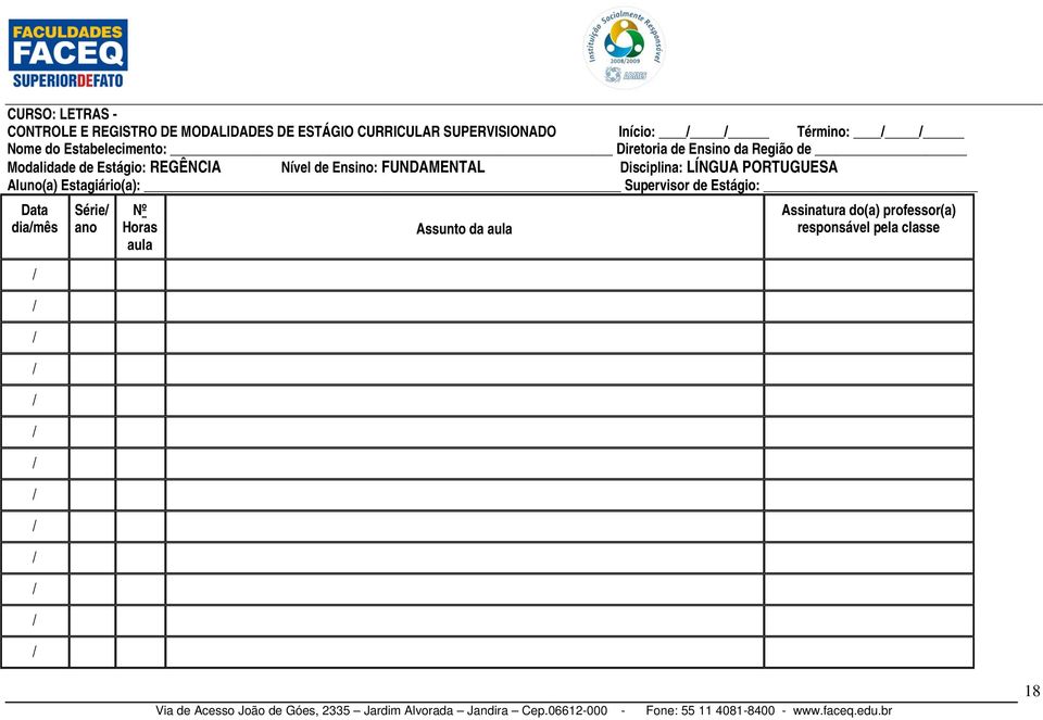 Nível de Ensino: FUNDAMENTAL Disciplina: LÍNGUA PORTUGUESA Aluno(a) Estagiário(a): Supervisor de