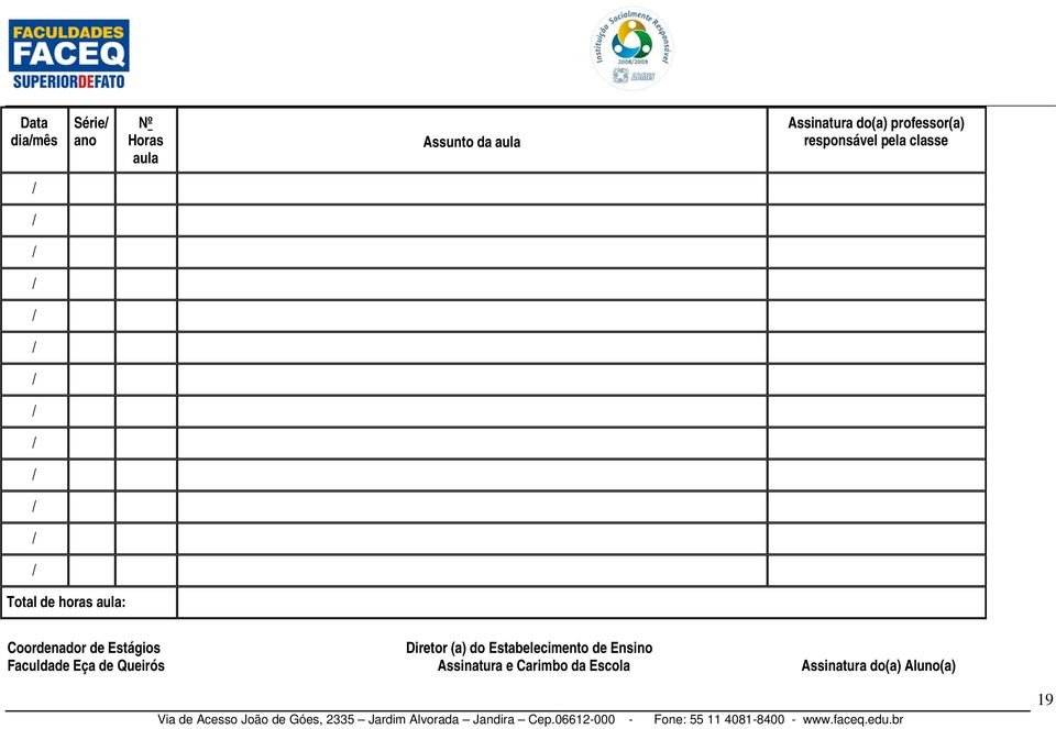 Coordenador de Estágios Diretor (a) do Estabelecimento de Ensino