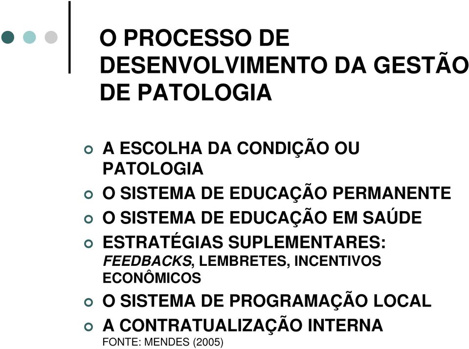 SAÚDE ESTRATÉGIAS SUPLEMENTARES: FEEDBACKS, LEMBRETES, INCENTIVOS