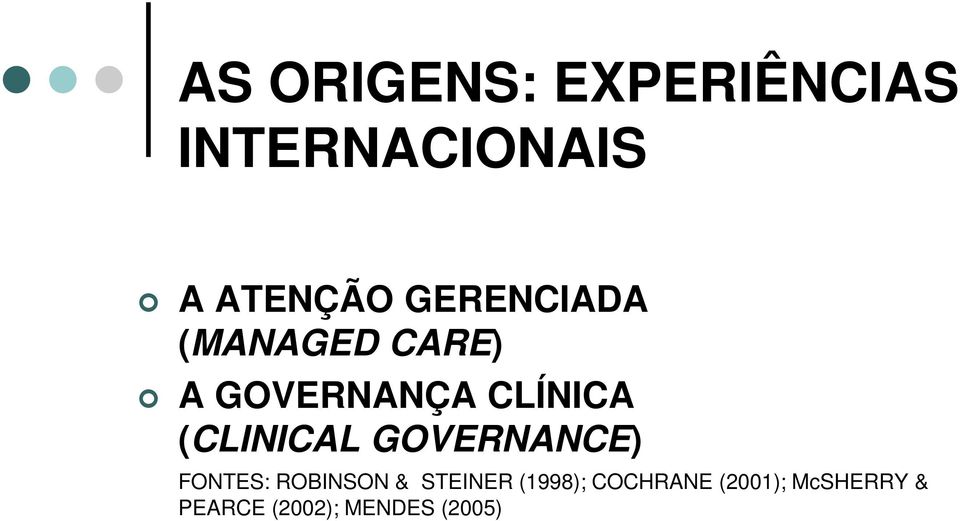 (CLINICAL GOVERNANCE) FONTES: ROBINSON & STEINER