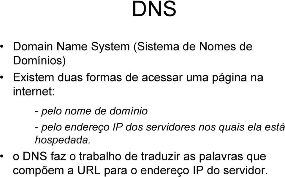 endereço IP dos servidores nos quais ela está hospedada.
