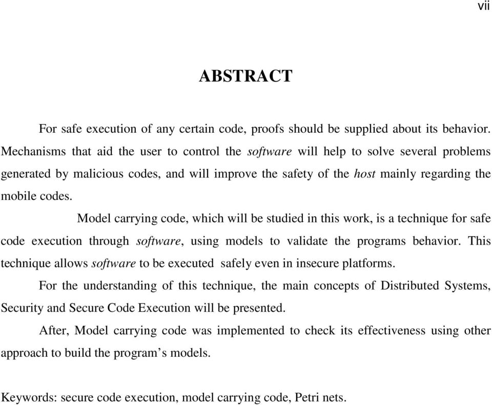 Model carrying code, which will be studied in this work, is a technique for safe code execution through software, using models to validate the programs behavior.