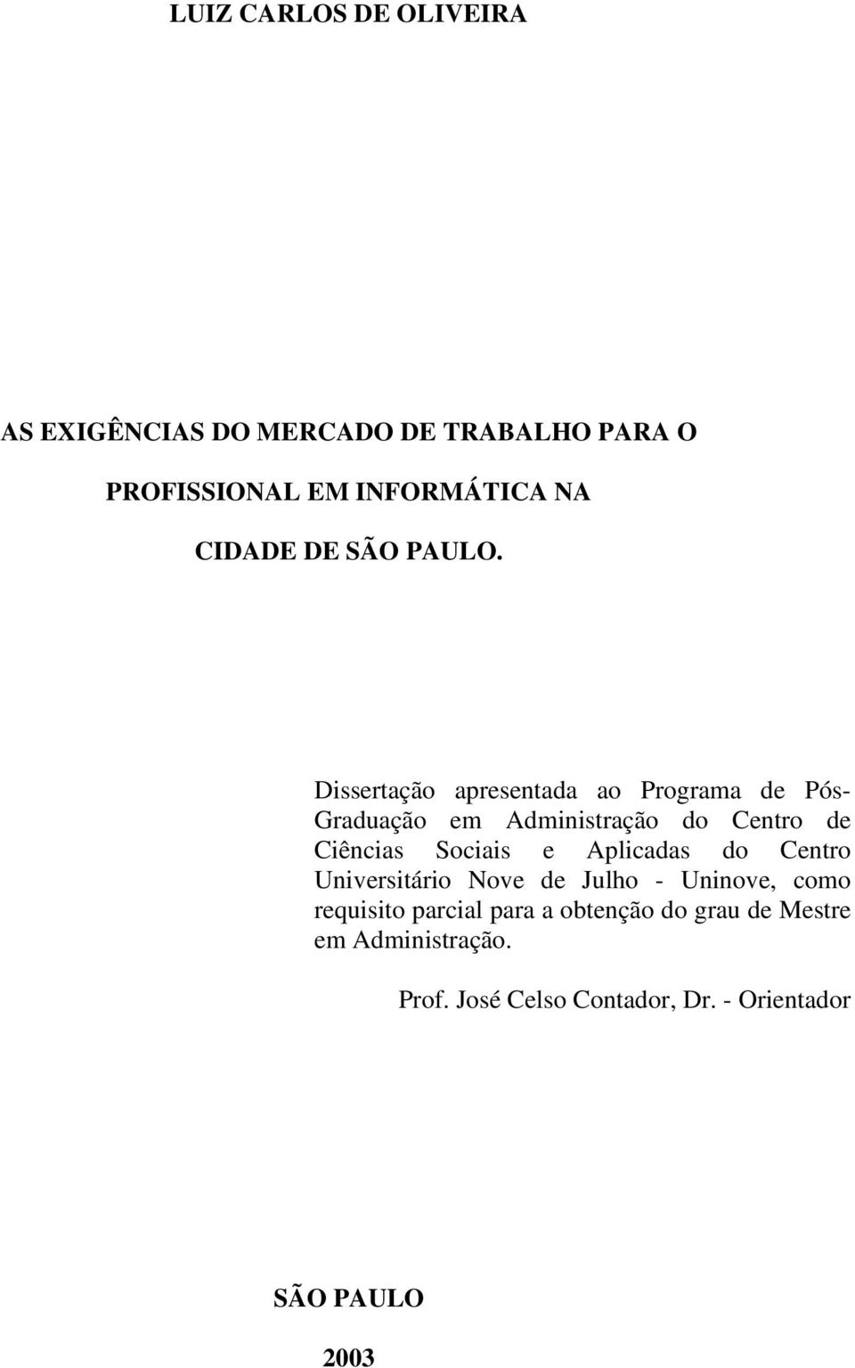 Dissertação apresentada ao Programa de Pós- Graduação em Administração do Centro de Ciências Sociais e