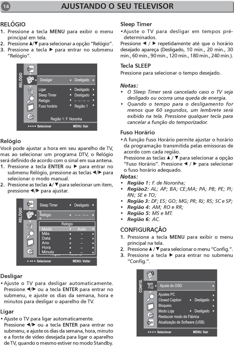 , 20 min., 30 min., 60 min., 90 min., 120 min., 180 min., 240 min.). Tecla SLEEP Pressione para selecionar o tempo desejado.