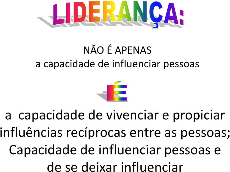 influências recíprocas entre as pessoas;