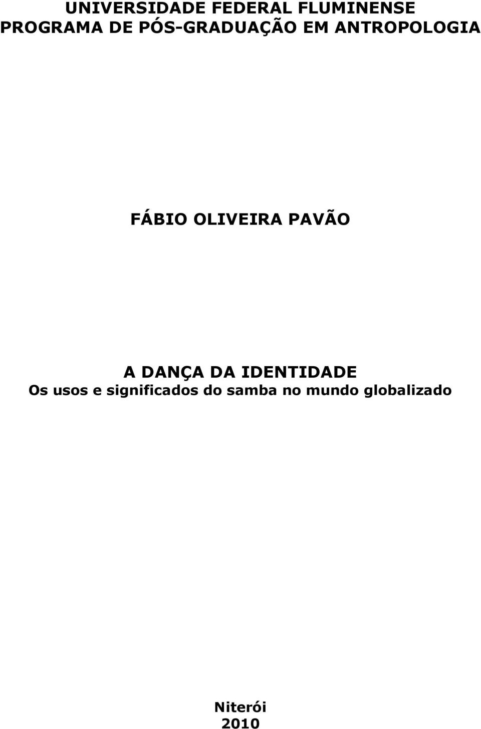 PAVÃO A DANÇA DA IDENTIDADE Os usos e