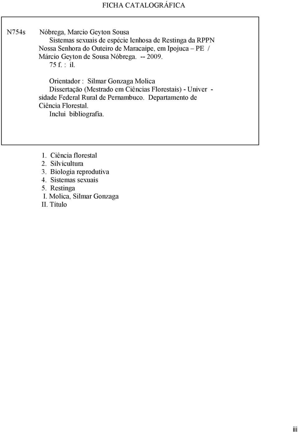 Orientador : Silmar Gonzaga Molica Dissertação (Mestrado em Ciências Florestais) - Univer - sidade Federal Rural de Pernambuco.