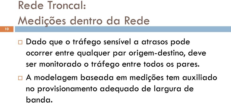 monitorado o tráfego entre todos os pares.