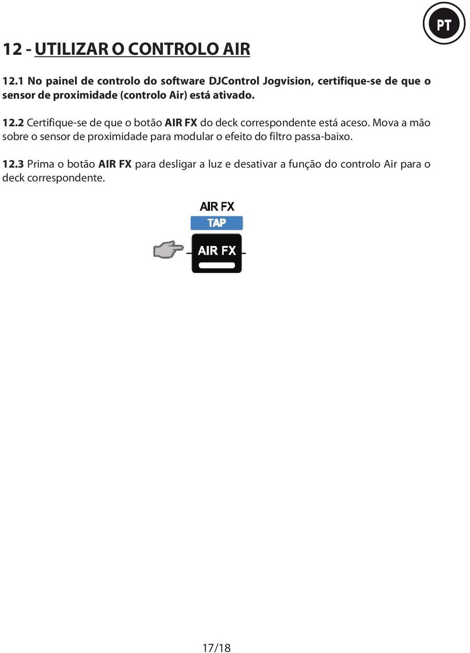 (controlo Air) está ativado. 12.2 Certifique-se de que o botão AIR FX do deck correspondente está aceso.