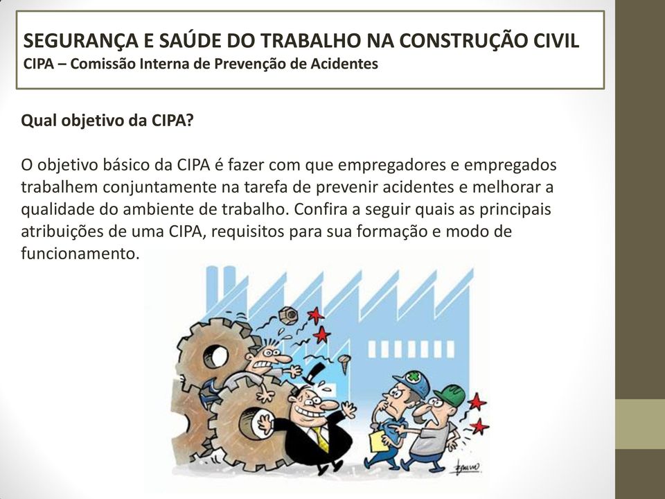 conjuntamente na tarefa de prevenir acidentes e melhorar a qualidade do ambiente de