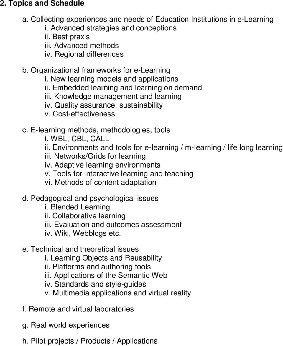 Quality assurance, sustainability v. Cost-effectiveness c. E-Iearning methods, methodologies, tools i. WBL, CBL, CALL ii. Environments and tools for e-iearning / m-iearning / life long learning iii.