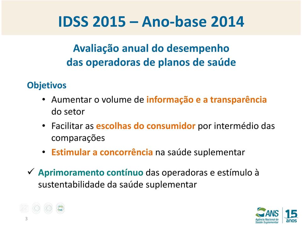 do consumidor por intermédio das comparações Estimular a concorrência na saúde