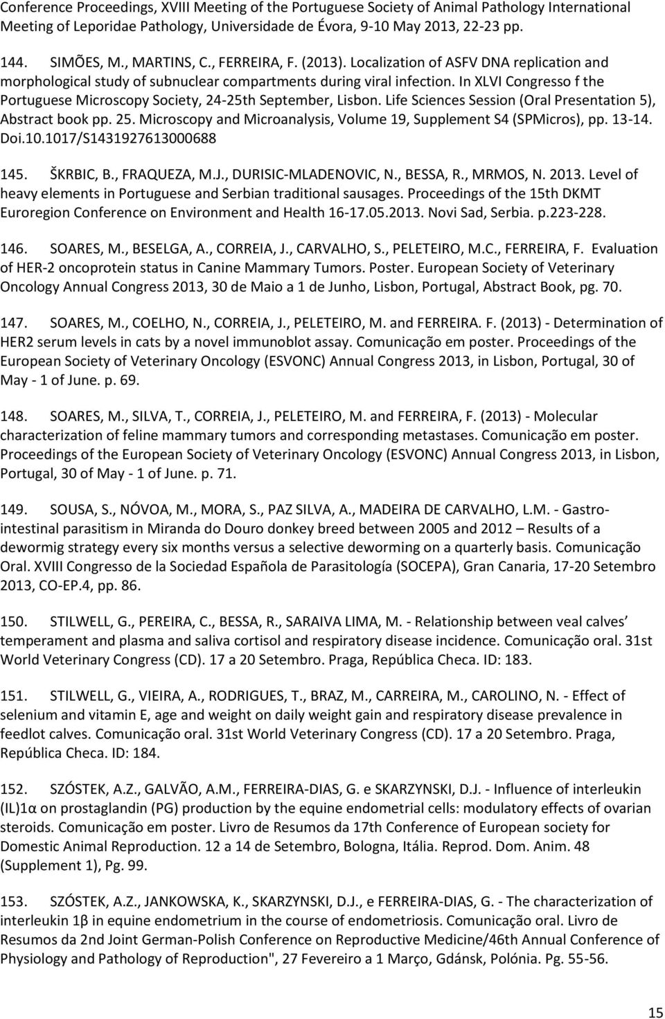 In XLVI Congresso f the Portuguese Microscopy Society, 24-25th September, Lisbon. Life Sciences Session (Oral Presentation 5), Abstract book pp. 25.