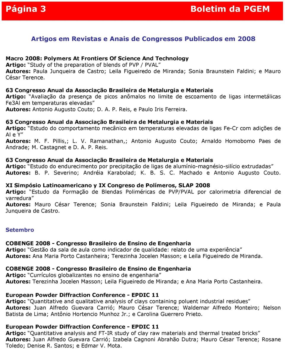 63 Congresso Anual da Associação Brasileira de Metalurgia e Materiais Artigo: Avaliação da presença de picos anômalos no limite de escoamento de ligas intermetálicas Fe3Al em temperaturas elevadas