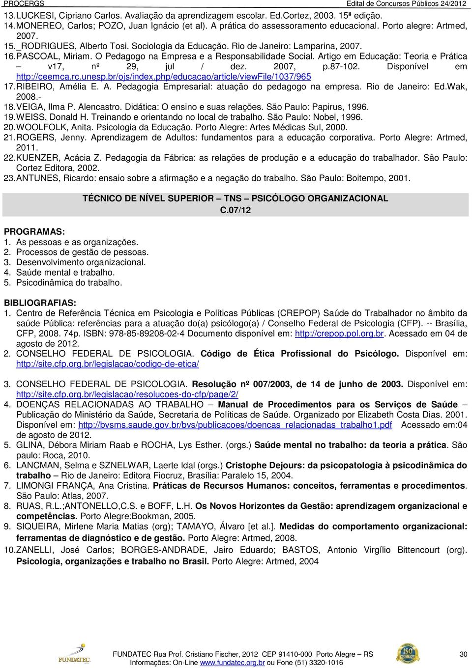 Artigo em Educação: Teoria e Prática v17, nº 29, jul / dez. 2007, p.87-102. Disponível em http://ceemca.rc.unesp.br/ojs/index.php/educacao/article/viewfile/1037/965 17. RIBEIRO, Am